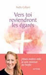 Vers Toi reviendront les égarés - Madame Nelly Gillant ; Monique Plassard - 9791033617563