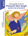 L'incroyable destin de Van Gogh, peintre de la lumière - MATTHIEU MERON ; Sophie Bordet-Petillon - 9791036347450