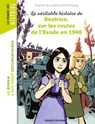 La véritable histoire de Béatrice sur les routes de l'Exode en 1940 - Elisabeth de Lambilly - 9791036347795