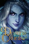 Destins cruels, Tome 02 - Kaylie Smith - 9791036376634