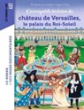 L'incroyable histoire du château de Versailles, le palais du Roi-Soleil - Elisabeth de Lambilly - 9791036383953