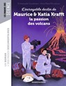 L'incroyable destin de Maurice & Katia Krafft, une passion dévorante pour les volcans - Emmanuelle Grundmann - 9791036384240