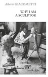 Why I am a sculptor - Alberto Giacometti - 9791037020796