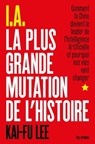 I.A. La Plus Grande Mutation de l'Histoire - Kai-Fu Lee - 9791037500335