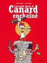 L'Incroyable Histoire du Canard Enchaîné - 3ème Edition - Didier Convard ; Pascal Magnat - 9791037501004
