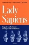 Lady Sapiens - Thomas Cirotteau ; Jennifer Kerner ; Éric Pincas ; Jean-Baptiste Bourrat - 9791037504425