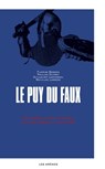 Le Puy-du-Faux - Enquête sur un parc qui déforme l'histoire - Florian Besson ; Pauline Ducret ; Guillaume Lancereau ; Mathilde Larrère - 9791037506689