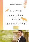 La Vie secrète d'un cimetière - Benoît Gallot ; Daniel Casanave - 9791037508034