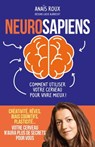 Neurosapiens - Comment utiliser votre cerveau pour vivre mieux ! - Anaïs Roux ; Lucie Albrecht - 9791037509277