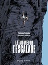 Il était une fois l'escalade - Catherine Destivelle ; David Chambre ; Laurent Bidot - 9791037510419