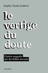 Le vertige du doute - Contre-enquête sur les bébés secoués - Sophie Tardy-Joubert - 9791037514806