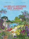 La belle histoire des jardins - Dix mille ans de culture - Catherine Delvaux ; Simon Hureau ; Ariane Borra - 9791037515261