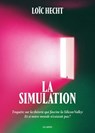 La Simulation - Enquête sur la théorie qui fascine la Silicon Valley - Et si notre monde n'existait pas ? - Loïc Hecht - 9791037515919