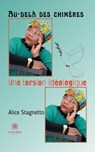 Au-dela des chimeres, une torsion ideologique - Alice Stagnetto - 9791037729378