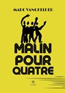 Malin pour quatre - Marc Vanghelder - 9791037770882