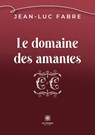 Le domaine des amantes - Jean-Luc Fabre - 9791037772077