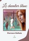 Le chevalier blanc - Halluin Florence - 9791037772152