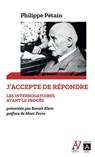 J'accepte de répondre - Les interrogatoires avant le procès - Philippe Pétain ; Marc Ferro - 9791039203463