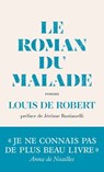 Le Roman du malade - Prix Femina 1911 - Louis de Robert ; Jérôme Bastianelli - 9791039207614