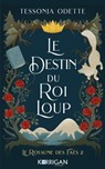 Le destin du roi loup - Tessonja Odette - 9791041200818