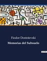 Memorias del Subsuelo - Fiodor Dostoïevski - 9791041811847