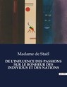 de l'Influence Des Passions Sur Le Bonheur Des Individus Et Des Nations - Madame de Stael - 9791041831104