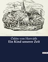 Ein Kind unserer Zeit - Ödön Von Horváth - 9791041900695