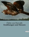 Erzählungen und Skizzen - Ödön Von Horváth - 9791041900817