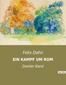 EIN KAMPF UM ROM - Felix Dahn - 9791041903085