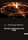 The Key of Solomon the King - S. L. Macgregor Mathers - 9791041942930