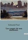 Les causes de nos malheurs - Edmond Paul - 9791041954162