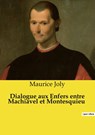 Dialogue aux Enfers entre Machiavel et Montesquieu - Maurice Joly - 9791041998166