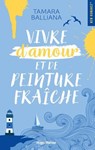 Vivre d'amour et de peinture fraîche - Tamara Balliana - 9791042901196
