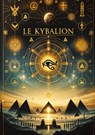 Le Kybalion, Étude sur la philosophie hermétique de l'ancienne Égypte et de l'ancienne Grèce - Trois Initiés - 9791043104923