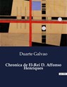 Chronica de El-Rei D. Affonso Henriques - Duarte Galvao - 9791043108624