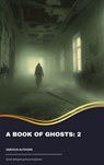 A Book of Ghosts: 2 - Bram Stoker ; Robert W. Chambers ; H. G. Wells ; W. W. Jacobs ; Mary E. Wilkins Freeman ; Arthur Machen ; Mary Webb ; John Buchan ; W. F. Harvey ; Sir Hugh Walpole - 9791070052525