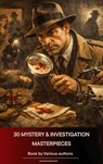 30 Mystery & Investigation masterpieces - Ryūnosuke Akutagawa ; Gilbert Keith Chesterton ; Wilkie Collins ; Arthur Conan Doyle ; Hanns Heinz Ewers ; Hollis Godfrey ; Thomas Hardy ; William Le Queux ; Maurice Leblanc ; Gaston Leroux ; Catherine Louisa Pirkis ; Edgar Allan Poe ; Frank R. Stockton ; - 9791070056073