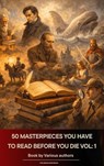 50 Masterpieces you have to read before you die vol: 1 - Louisa May Alcott ; Jane Austen ; Joseph Conrad ; D. H. Lawrence ; George Eliot ; Leo Tolstoy ; James Joyce ; Charles Dickens ; Bram Stoker ; Oscar Wilde ; Honoré de Balzac ; Edgar Rice Burroughs ; Anne Brontë ; Charlotte Brontë ; Emily Brontë ; Lewis Car - 9791070056127