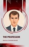 The Professor - Charlotte Brontë - 9791070057797