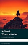 10 Classic Western Stories - Andy Adams ; Frederic Homer Balch ; B.M. Bower ; Dane Coolidge ; James Fenimore Cooper ; Bret Harte ; Washington Irving ; Samuel Merwin ; Marah Ellis Ryan - 9791070128510
