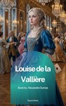 Louise de la Valliere - Alexandre Dumas - 9791070132289