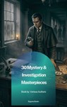 30 Mystery & Investigation masterpieces - Ryūnosuke Akutagawa ; Gilbert Keith Chesterton ; Wilkie Collins ; Arthur Conan Doyle ; Hanns Heinz Ewers ; Hollis Godfrey ; Thomas Hardy ; William Le Queux ; Maurice Leblanc ; Gaston Leroux ; Catherine Louisa Pirkis ; Edgar Allan Poe ; Frank R. Stockton ; - 9791070135082