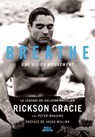 Rickson Gracie - Breathe, une vie en mouvement - Rickson Gracie ; Peter Maguire - 9791093398204