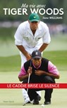 Steve Williams - Ma vie avec Tiger Woods - Steve Williams - 9791093463483