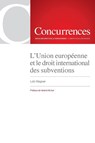 L'Union europeenne et le droit international des subventions - Loic Wagner - 9791094201077
