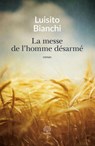 La messe de l'homme désarmé - Luisito Bianchi - 9791095071082