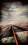 Quand j'étais petit les cosmonautes vivaient aussi longtemps que les chênes - Eric Pauwels - 9791095071105