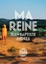 Ma reine! - Jean-Baptiste Andrea - 9791095438403