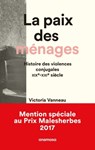 La Paix des ménages - Histoire des violences conjugales XIXe-XXIe siècle - Victoria Vanneau - 9791095772026