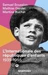 L'Internationale des républiques d'enfants - Mathias Gardet ; Samuel Boussion ; Martine Ruchat - 9791095772965